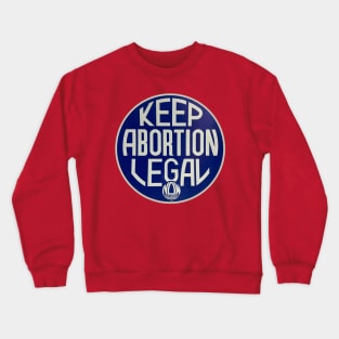 Keep Abortion Legal! Crewneck Sweatshirt